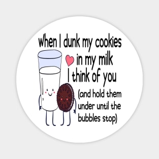 When I Dunk My Cookies In My Milk I Think Of You Valentine's Day Magnet